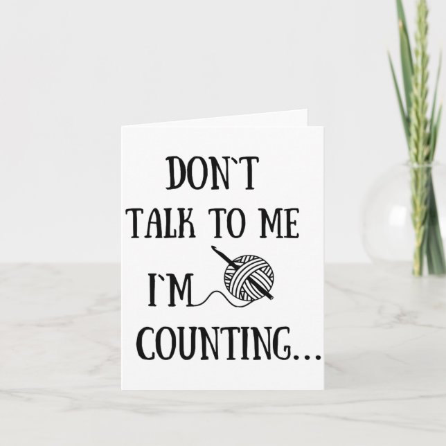 Carte Dont Talk To Me Im Counting Funny Crochet  (Devant)