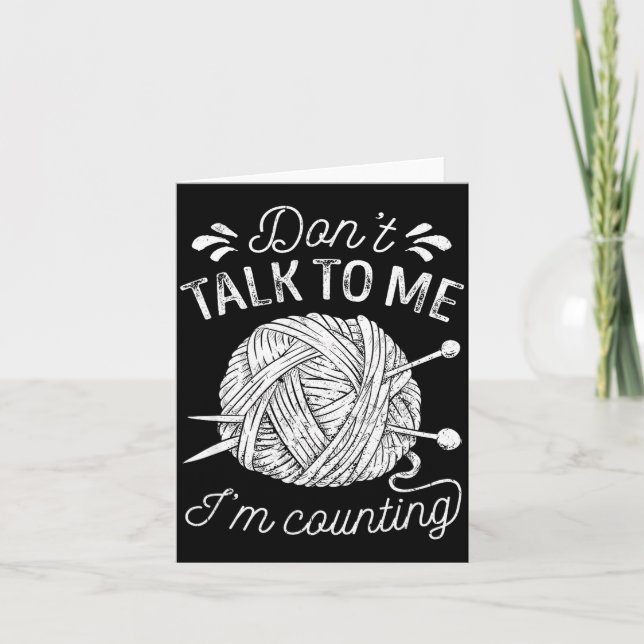 Carte Don't Talk To Me I'm Counting Knitting Lover Funny (Devant)