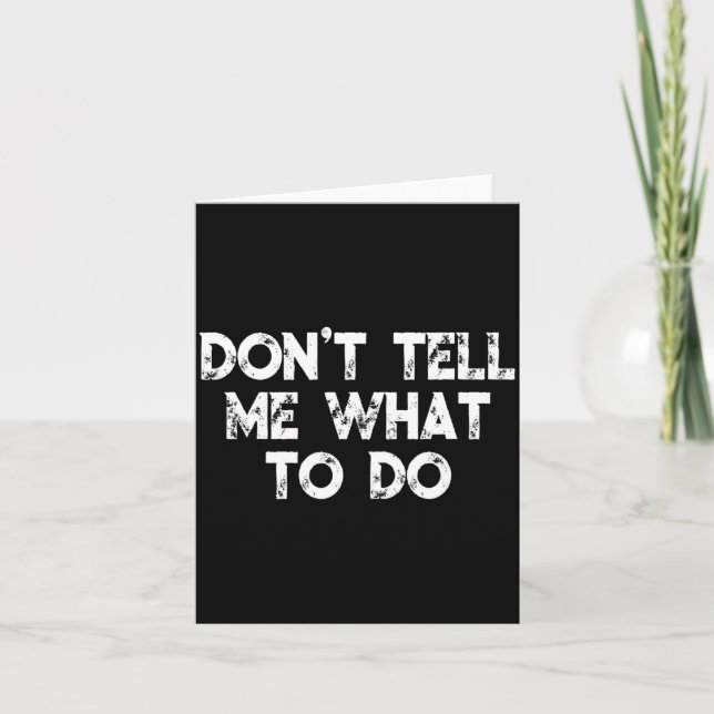 Carte Don't Tell Me What To Do Motivational Saying  (Devant)