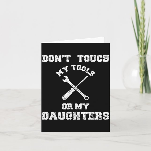 Carte Don't Touch My Tools Or My Daughter Shirt Father's (Devant)