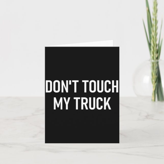 Carte Don't Touch My Truck, Funny, Jokes, Sarcastic Sayi (Devant)