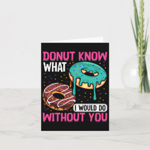 Carte Donut Ne Sais Pas Ce Que Je Ferais Sans Toi Saint-