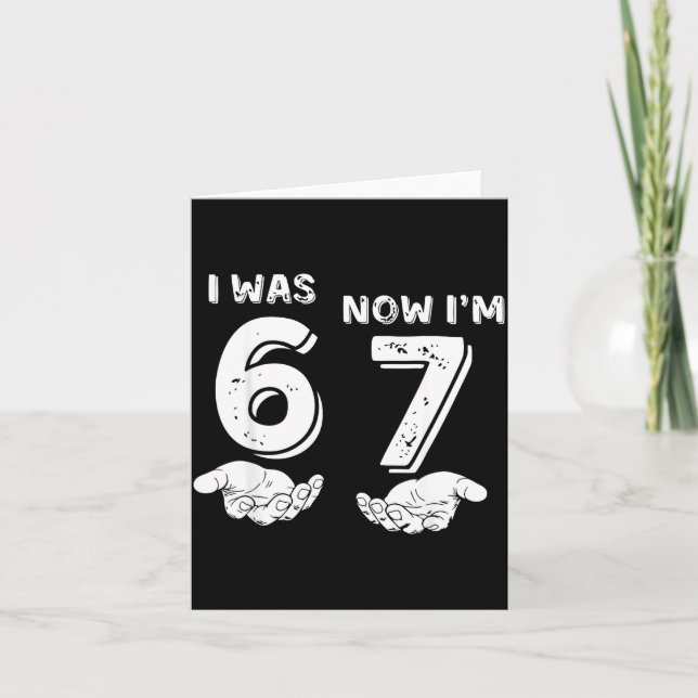 Carte Drôle 6 7 Mème, Était 6 Maintenant j'ai 7, 7 Ans A (Devant)