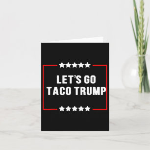 Carte Drôle Allons-y Taco Trump toujours chatouille mème