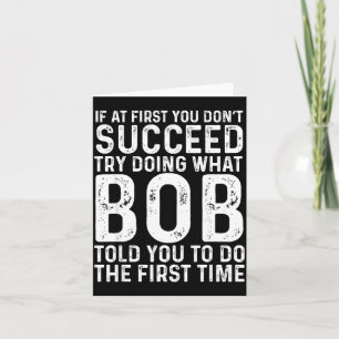 Carte Drôle Bob Si Au Début Vous N'Obtenez Pas Succès Fê