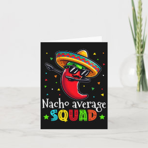 Carte Drôle Cinco De Mayo Nacho Moyenne Squad Chili Dab