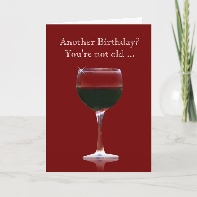 Carte drôle d'anniversaire de vin vous n'êtes pas (Devant)