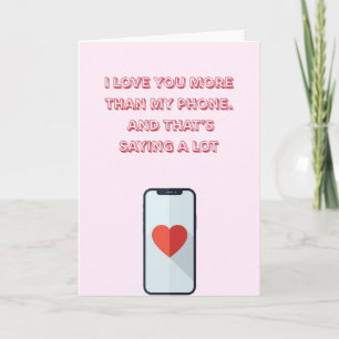 Carte Drôle de "Je t'aime plus que mon téléphone" pour l