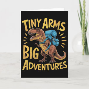 Carte Drôle de T-rex aux petites bras et grandes aventur