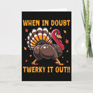 Carte Drôle de Thanksgiving en cas de doute Twerk It Out