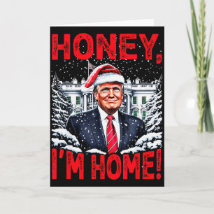 Carte Drôle de Trump Xmas Chérie Je Suis Rentré Donald T
