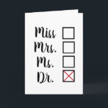 Carte Drôle Doctorat Féminin/MD Anti-Patriarchie<br><div class="desc">Bien qu'il n'y ait absolument rien de mal dans les titres Miss, Mrs, or Ms, les femmes ont d'autres options, dont le Dr, que ce soit un doctorat, un DO ou un MD. Cette carte de graduation personnalisée s'adresse à la femme qui veut utiliser le titre qu'elle a travaillé avec...</div>