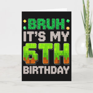 Carte Drôle garçon d'anniversaire bruh c'est mon 6ème an
