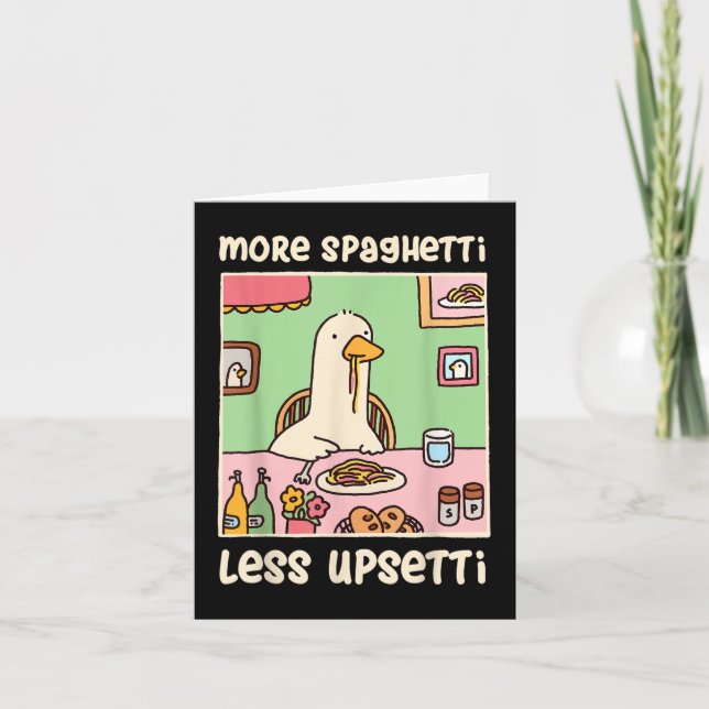 Carte Drôle Humour mème d'oie Dire plus Spaghetti moins (Devant)