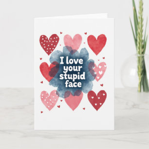 Carte drôle « J'aime ton visage idiot »