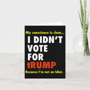 Carte Drôle, je n'ai pas voté pour le Tee - shirt de Tru