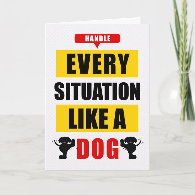 Carte Drôle manier chaque situation comme un chien (Devant)