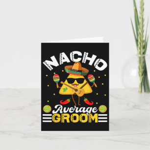 Carte Drôle Nacho Moyenne Groom Cinco De Mayo Hommes Fem