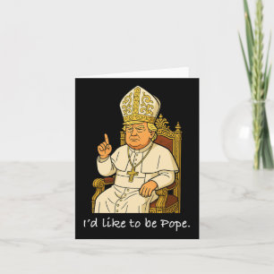 Carte Drôle politique j'aimerais être pape Trump 1