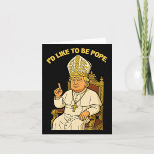 Carte Drôle politique j'aimerais être pape Trump 3
