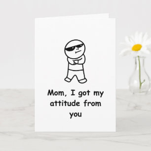 Carte drôle pour maman J'ai obtenu mon attitude de