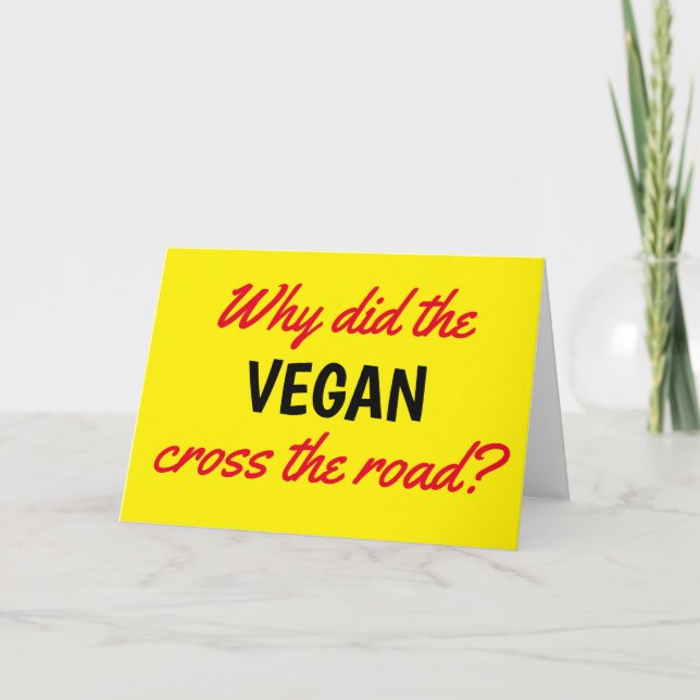 Carte Drôle Pourquoi le Vegan a-t-il traversé la route A (Devant)