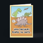 Carte Drôle quand les dinosaures ont fait rouler la cart<br><div class="desc">This funny birthday card features some dinosaures roaming the Earth back in the day — something that some people you know might remember. From the creator of popular Webcomic Captain Scratchy. Chuck Ingwersen</div>