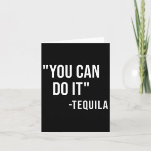 Carte Drôle que vous puissiez le faire Tequila Boire Cin
