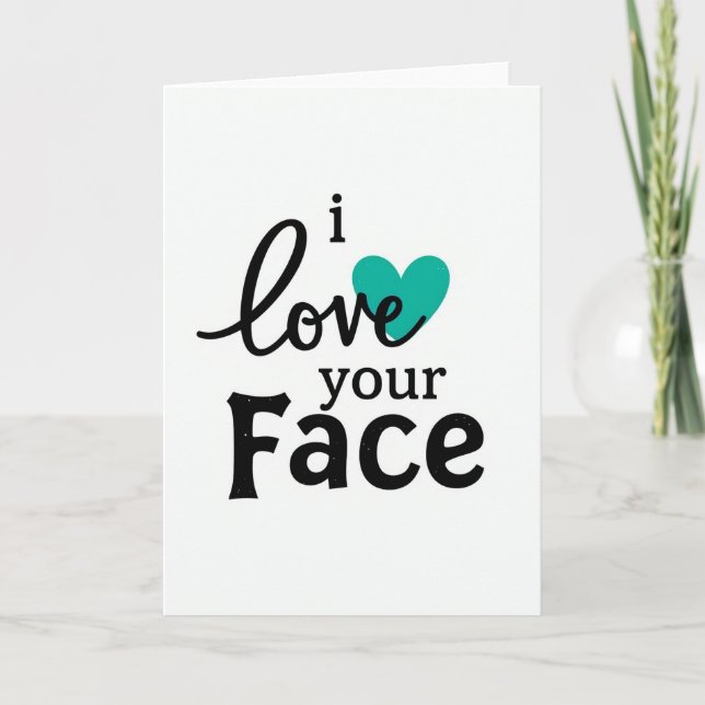 Carte drôle sarcelle J'adore ton visage (Devant)