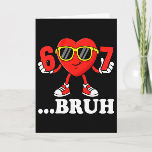 Carte Drôle Six Sept 67 Mème 6 7 Bruh Saint-Valentin Gar