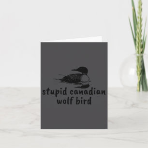 Carte Drôle Stupide Loup Oiseau Loon Canadien