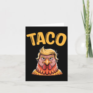 Carte Drôle Taco Trump toujours poulets dehors T.a.c.o 4