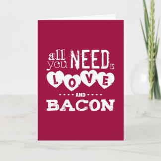 Carte Drôle tout que vous avez besoin est amour et lard