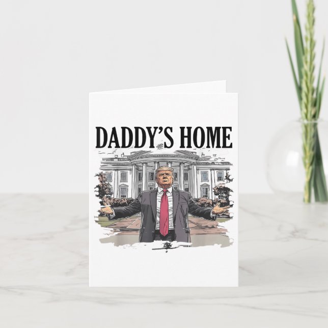 Carte Drôle Trump Daddys Maison Blanche _1 (Devant)