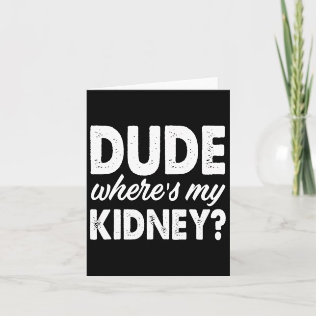 Carte Dude Wheres My Kidney Fun Obtenez Bien Chirurgie (Devant)