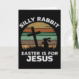 Carte Easter Day Silly Rabbit Easter Is For Jesus Christ