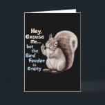 Carte Écureuil Hé, excusez-moi, mais votre mangeoire est<br><div class="desc">Écureuil Hé, excusez-moi, mais votre mangeoire est vide Drôle</div>