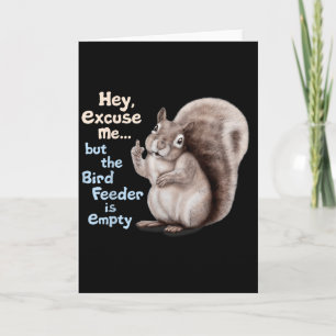 Carte Écureuil Hé, excusez-moi, mais votre mangeoire est