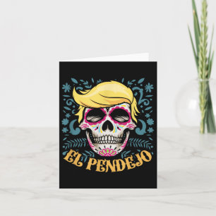Carte El Pendejo Dia De Los Muertos Sugar Crâne Trump