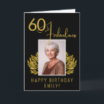 Carte Elégant 60 et Fabulous Twigs 60th Birthday Photo<br><div class="desc">Elégant 60 et Fabulous Gold Twigs 60e Carte photo d'anniversaire. 60 et texte fabuleux en écriture dorée tendance et une brindille d'or élégante avec des feuilles sur un arrière - plan noir. Personnalisez-le avec votre nom et votre photo,  et faites une carte de voeux d'anniversaire personnalisée et élégante.</div>