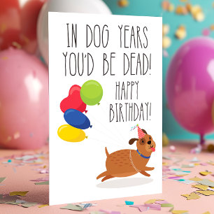 Carte En années de chien, vous seriez mort   Anniversair