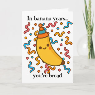 Carte En Banana Years Vous Êtes Pain Fête Anniversaire