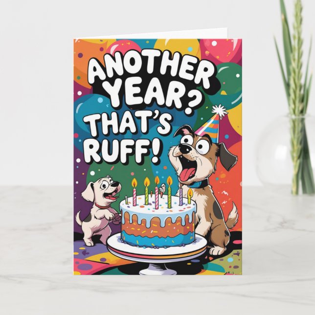 Carte Encore une année ? C'est Ruff ! Anniversaire drôle (Devant)
