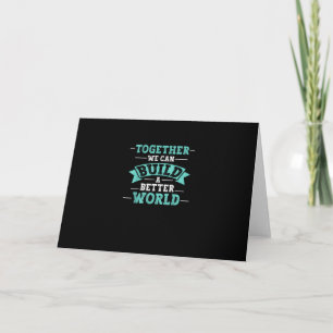 Carte Ensemble, nous pouvons construire un monde meilleu