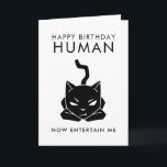 Carte Enterrez-moi drôle Chat Anniversaire<br><div class="desc">Drôle carte d'anniversaire pour les amoureux de les chats ! Illustration d'un chat noir avec un texte qui dit "Joyeux Anniversaire humain. Maintenant,  amuse-moi."</div>