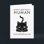 Carte Enterrez-moi drôle Chat Anniversaire<br><div class="desc">Drôle carte d'anniversaire pour les amoureux de les chats ! Illustration d'un chat noir avec un texte qui dit "Joyeux Anniversaire humain. Maintenant,  amuse-moi."</div>