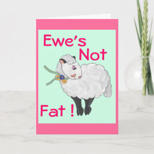 Carte Ewe's Not Fat !