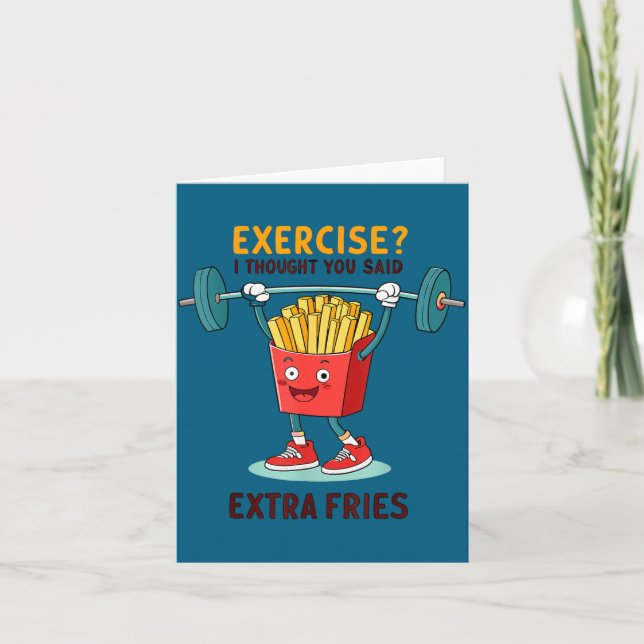 Carte Exercise I Thought You Said Extra Fries Funny Quot (Devant)