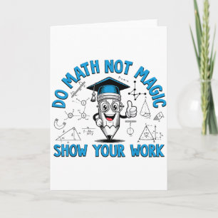 Carte Faire des maths pas de la magie Montrez votre trav