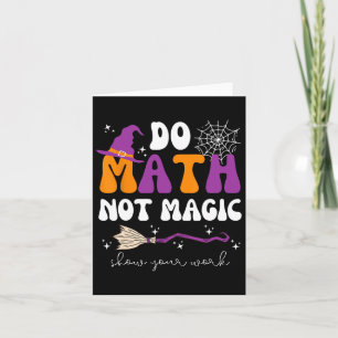 Carte Faire des Maths Pas de Magie Montrez Votre Travail